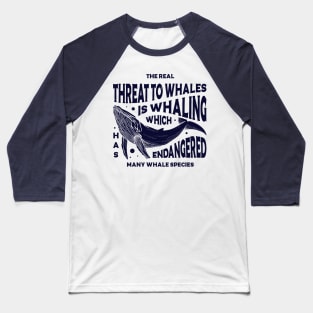 The real threat to whales Baseball T-Shirt